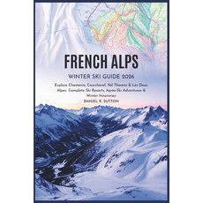 (英文圖書)French Alps Winter Ski Guide 2026: Explore Chamonix Courchevel Val Thorens & L... 平裝版, Independently Published, 英文