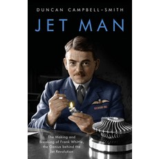 Jet Man: The Making and Breaking of Frank Whittle the Genius Behind the Jet Revolution Hardcover, Apollo Publishing International