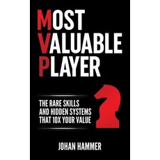 (영문도서)Most Valuable Player: The Rare Skills and Hidden Systems that 10x Your Value Paperback, Independently Published, English, 9798263461317