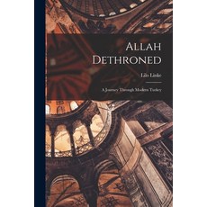 (영문도서) Allah Dethroned; a Journey Through Modern Turkey Paperback, Legare Street Press, English, 9781016521864