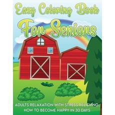 Easy Coloring Book For Seniors: Adults Relaxation With Stress Relieving; How To Become Happy In 30 Days Paperback, Independently Published, English, 9798731498425
