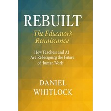 (英文圖書)Rebuilt: The Educator's Renaissance: How Teachers and AI Are Redesigning the Fut... 平裝版, Independently Published, 英文