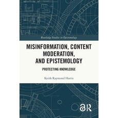 (영문도서)Misinformation Content Moderation and Epistemology: Protecting Knowledge Paperback, Routledge, English, 9781032636917