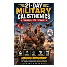 (영문도서)21-Day Military Calisthenics Challenge for Everyone: The Battle-Tested Bodyweigh... Paperback