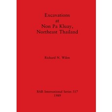 (영문도서) Excavations at Non Pa Kluay Northeast Thailand Paperback, British Archaeological Repo..., English, 9780860546580
