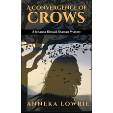 (영문도서)A Convergence of Crows: A Johanna Kincaid Psychological Mystery of Hidden System... Paperback, English, 9798991975063, Stormview Mountain Press