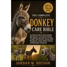 (英文圖書)The Complete Donkey Care Bible: The Ultimate Guide to Raising Healthy Well-Adju... 平裝版, Independently Published, 英文