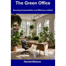 (영문도서) The Green Office: Boosting Sustainability and Efficiency at Work Paperback, Independently Published, English, 9798857194485
