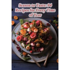 (영문도서) Season to Taste: 94 Recipes for Every Time of Year Paperback, Independently Published, English, 9798860892477