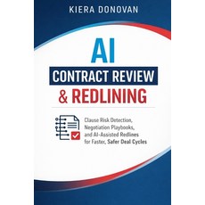 (영문도서)AI Contract Review & Redlining: Clause Risk Detection Negotiation Playbooks an... Paperback, Independently Published, English, 9798242354753