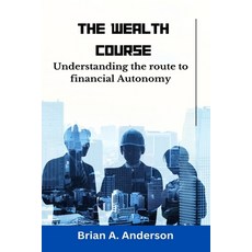 (영문도서) The wealth Course: Understanding the route to financial Autonomy Paperback, Independently Published, English, 9798854411301