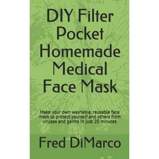 DIY Filter Pocket Homemade Medical Face Mask: Make your own washable reusable face mask to protect ... Paperback, Independently Published