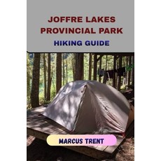 (英文圖書)Joffre Lakes Provincial Park Hiking Guide 平裝版, Independently Published, English