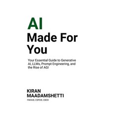 (영문도서) AI Made For You: Your Essential Guide to Generative AI LLMs Prompt Engineerin... Hardcover, Notion Press, English, 9798896730897