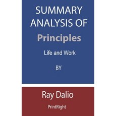 Summary Analysis Of Principles: Life and Work By Ray Dalio Paperback, Independently Published