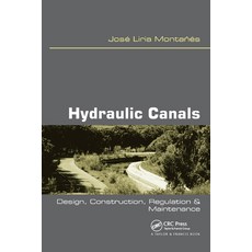(영문도서)Hydraulic Canals: Design Construction Regulation and Maintenance Paperback, CRC Press, English, 9780367446406 CRC Press, English, 9780367446406