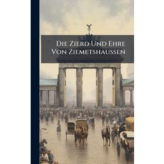 (영문도서)Die Zierd Und Ehre Von ZiemetshauÃen Hardcover, Hutson Street Press, English, 9781024588118