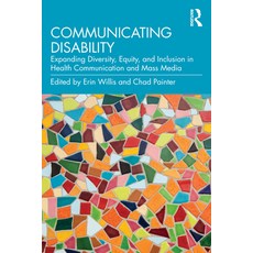 (영문도서)Communicating Disability: Expanding Diversity Equity and Inclusion in Health C... Paperback, Routledge, English, 9781032766997