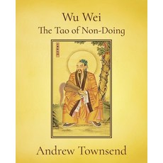 (영문도서) Wu Wei - The Tao of Non-Doing Paperback, Independently Published, English, 9798862859812