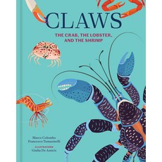 (영문도서)Claws: The Crab the Lobster and the Shrimp Hardcover, Princeton Architectural Press, English, 9781797241302 Princeton Architectural Press, English, 9781797241302