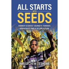(영문도서)All Starts With Seeds: Farmer-scientist journeys towards biodiversity and a secu... Paperback, Tellwell Talent, English, 9781834189239