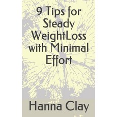 9 Tips for Steady WeightLoss with Minimal Effort Paperback, Independently Published, English, 9798572494983