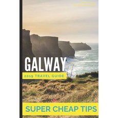 (영문도서) Super Cheap Galway: How to enjoy a $1 000 trip to Galway for $175 Paperback, Independently Published, English, 9781093222449
