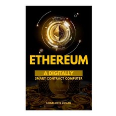 Ethereum: A Digitally Smart Contract Computer Paperback, Independently Published, English, 9798716655959