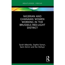 (영문도서) Nigerian and Ghanaian Women Working in the Brussels Red-Light District Paperback, Routledge, English, 9780367745561