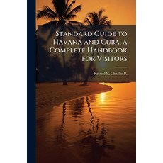 (英文圖書)Standard Guide to Havana and Cuba; a Complete Handbook for Visitors 平裝版, Hutson Street Press, 英文