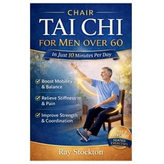 (영문도서)Chair Tai Chi for MEN over 60: The Easy Proven 10-Minute Seated Routine for Roc... Paperback, Independently Published, English, 9798195534356 Independently Published, English, 9798195534356