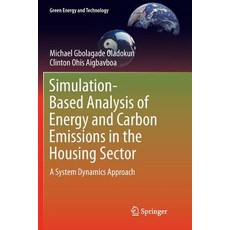 (영문도서) Simulation-Based Analysis of Energy and Carbon Emissions in the Housing Sector: A System Dyna... Paperback, Springer, English, 9783030092078