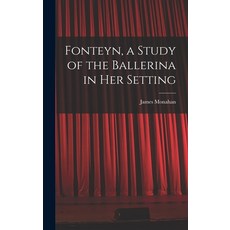(영문도서) Fonteyn a Study of the Ballerina in Her Setting Hardcover, Hassell Street Press, English, 9781014344410
