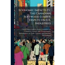(英文圖書)Economic Impacts Of The Canadian Softwood Lumber Dispute On U.S. Industries 平裝版, Hutson Street Press, 英文