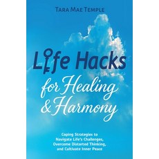 (영문도서)Life Hacks for Healing & Harmony: Coping Strategies to Navigate Life's Challenge... Paperback, Tara Sweet Awakening Press, English, 9781069901903