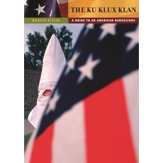 (영문도서) The Ku Klux Klan: A Guide to an American Subculture Hardcover, Bloomsbury Publishing PLC, English, 9780313365768