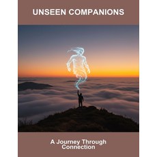 (영문도서)Unseen Companions: A Journey Through Connection Paperback, Independently Published, English, 9798268218466