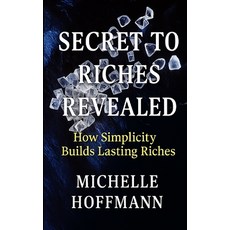(英文圖書)Secrets to Riches Revealed: How Simplicity Builds Lasting Riches 平裝版, Independently Published, 英文
