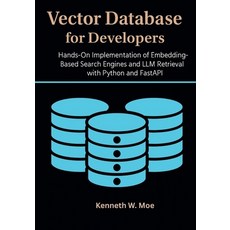 (영문도서)Vector Databases for Developers: Hands-On Implementation of Embedding-Based Sear... Paperback, Independently Published, English, 9798294333560