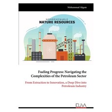(영문도서) Fueling Progress: Navigating the Complexities of the Petroleum Sector Paperback, Eliva Press, English, 9789999316293