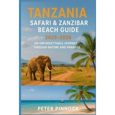 (영문도서)Tanzania Safari & Zanzibar Beach Guide 2025-2026: An Unforgettable Journey Throu... Paperback, Independently Published, English, 9798265196965