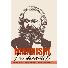 Marxism Fundamental: Graphic Introduction Of Karl Marx's Original Philosophy: Marxism And The Philos... Paperback, Independently Published, English, 9798705828012