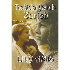 (영문도서) The Stolen Years In Zurich Paperback, Lily Amis, English, 9781393341604