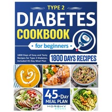 (영문도서) Type 2 Diabetes Cookbook For Beginners: 1800 Days Of Easy And Tasty Recipes For Type 2 Diabet... Paperback, Independently Published, English, 9798875544347