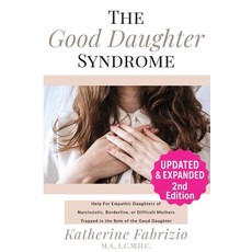 (영문도서)The Good Daughter Syndrome: Help For Empathic Daughters of Narcissistic Borderl... Paperback, Makers Mark Press, English, 9798986614830