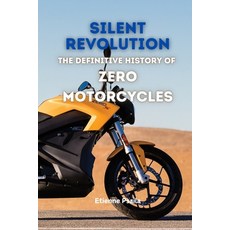 (영문도서) Silent Revolution: The Definitive History of Zero Motorcycles Paperback, Independently Published, English, 9781923393936