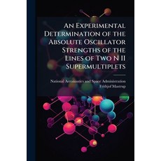(영문도서)An Experimental Determination of the Absolute Oscillator Strengths of the Lines... Paperback, Hutson Street Press, English, 9781025157603