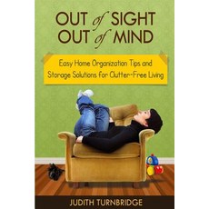 (영문도서) Out of Sight Out of Mind - Easy Home Organization Tips and Storage Solutions for Clutter-Fre... Paperback, Createspace Independent Pub..., English, 9781508724971