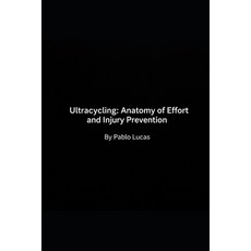 (영문도서)Ultracycling: Anatomy of Effort and Injury Prevention Paperback, Independently Published, English, 9798273982673