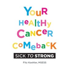 (영문도서) Your Healthy Cancer Comeback: Sick to Strong Hardcover, Fitzness Books, English, 9781735599847